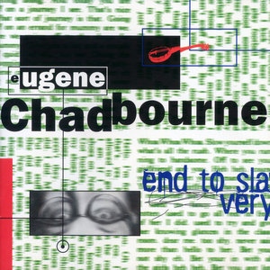 End to SlaveryEUGENE CHADBOURNE SOLO cover