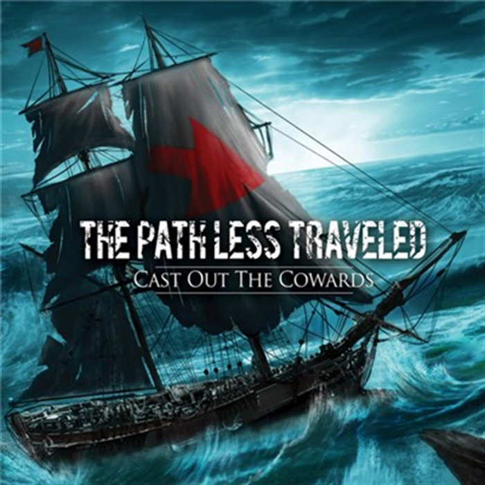 Out Less Cast Out The Cowards | The Path Less Traveled