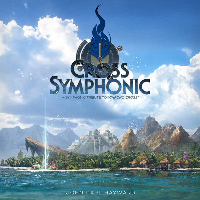 Cross Symphonic - A Symphonic Tribute to Chrono Cross | John Paul