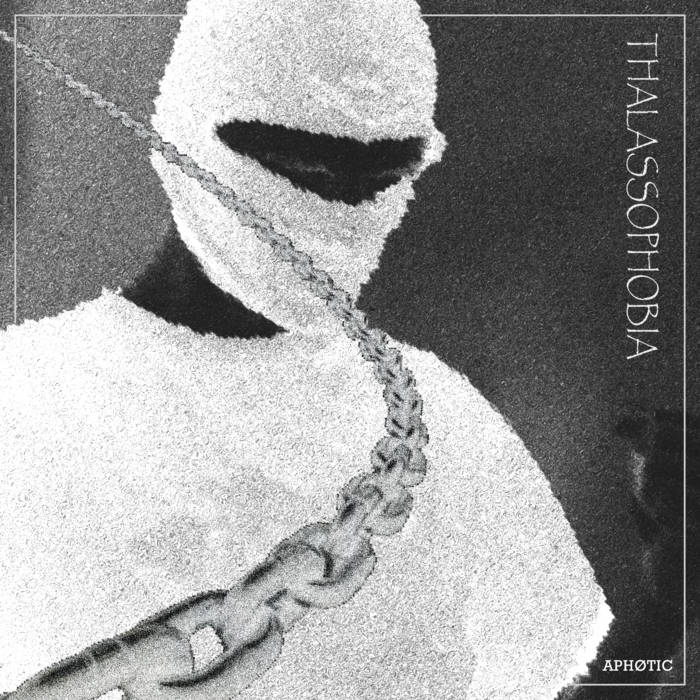Thalassophobia | Aphøtic