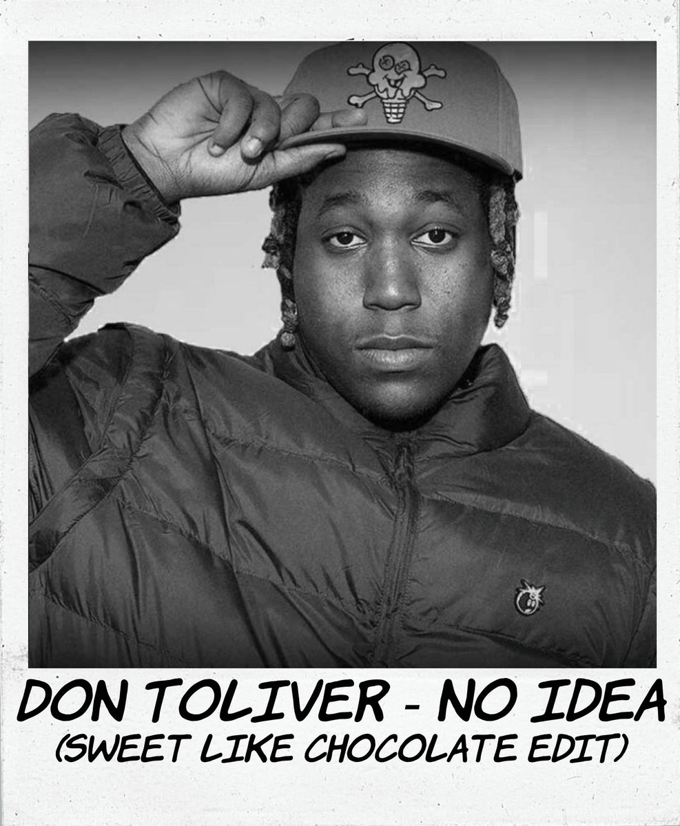 Don Toliver - No Idea (Sweet Like Chocolate Edit)