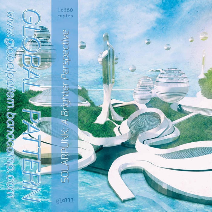 Solarpunk: A Brighter Perspective | Various Artists | GLOBAL PATTERN