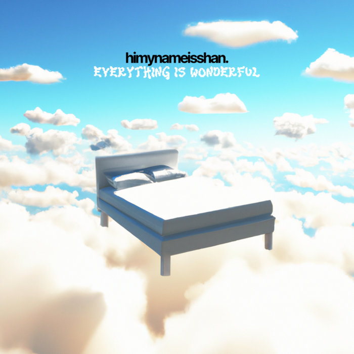 Everything Is Wonderful Himynameisshan everything-is-wonderful-himynameisshan