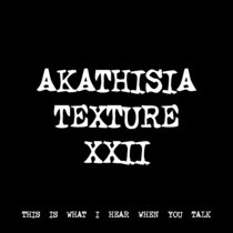 AKATHISIA TEXTURE XXII [TF00745] cover art