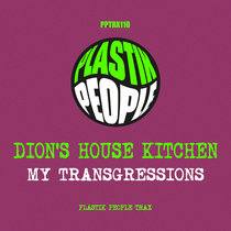 Dions House Kitchen - My Transgressions - PPTRX110 cover art