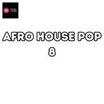 Afro House Pop Vol.8