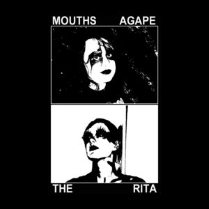 The Rita — Mouths Agape & The RitaMOUTHS AGAPE / THE RITA
