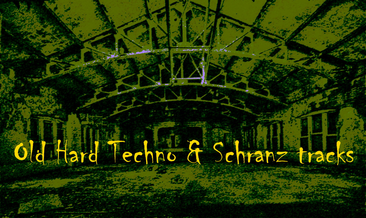 Old Hard Techno & Schranz tracks