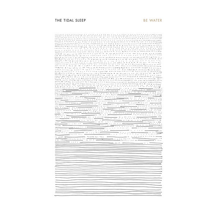 The Tidal Sleep - Be Water