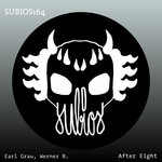 [SUBIOS164] Earl Grau, Werner B. - After Eight
