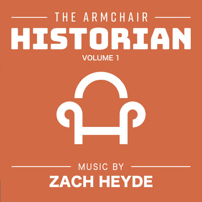 The Armchair Historian, Volume 1 Zach Heyde