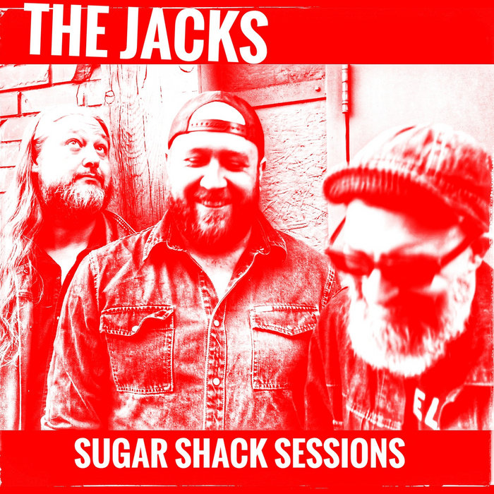 The Jacks Sugar Shack Sessions The Jacks