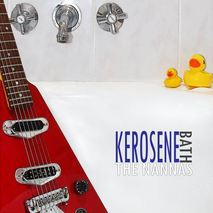 KEROSENE BATH The Nannas