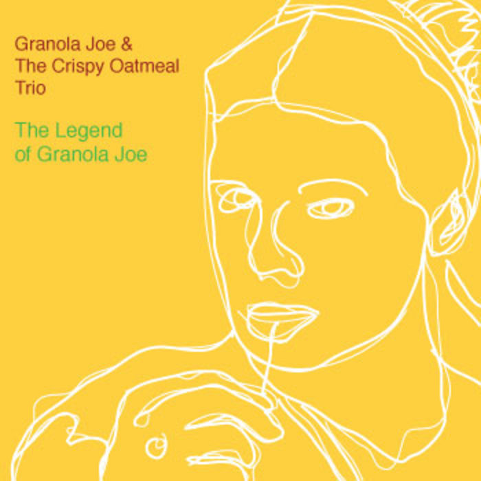 The Legend of Granola Joe Granola Joe and The Crispy Oatmeal Trio