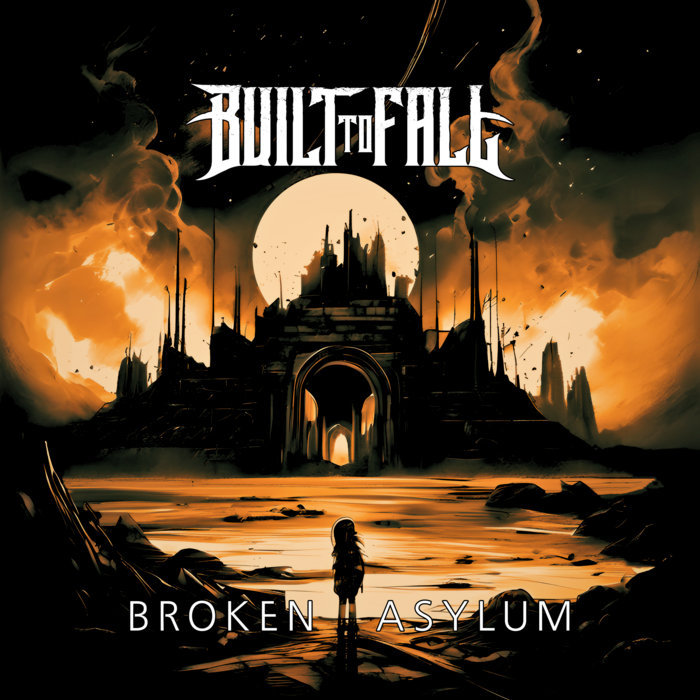 Broken Asylum Built To Fall Broken Asylum Built To Fall