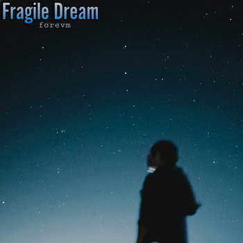 Fragile Dream [ALBUM] | forevm