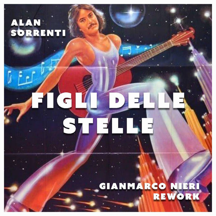 Alan Sorrenti - Figli delle Stelle (Gianmarco Nieri Rework