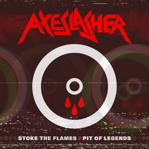 Axeslasher — Stoke the Flames / Pit of Legends