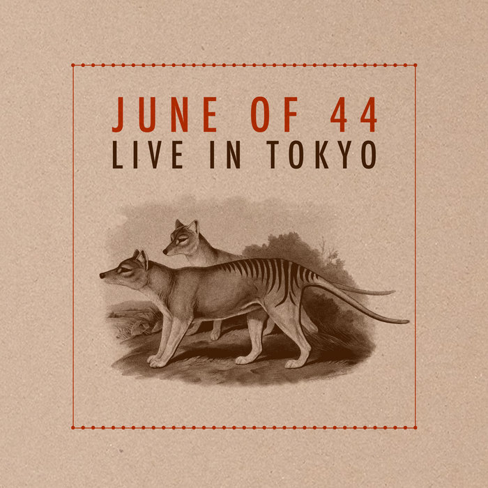 LIVE IN TOKYO, by June of 44