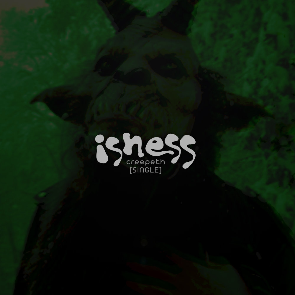 Creepeth [SINGLE] | Isness