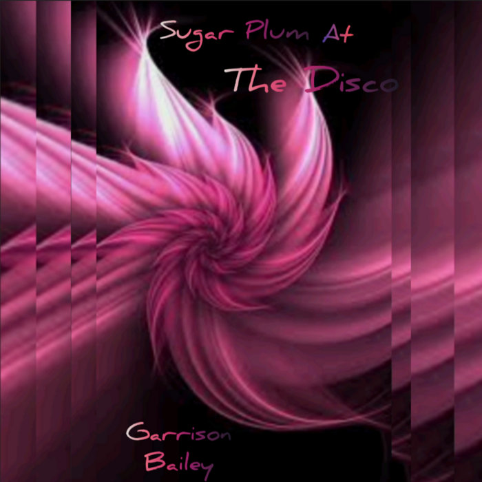 Sugar Plum At The Disco Garrison Bailey