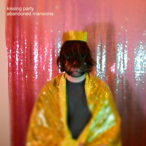 Kissing Party — Abandoned Mansions