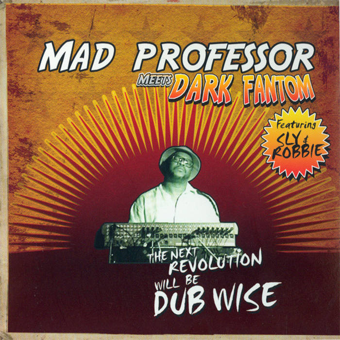 The Next Revolution Will Be Dubwise | Mad Professor / Dark Fantom