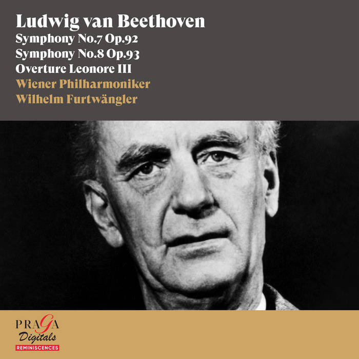 Ludwig van Beethoven : Symphonies No. 7 & No. 8, Overture Leonore III |  Wilhelm Furtwängler, Wiener Philharmoniker | Praga Digitals