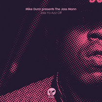 Mike Dunn, The Jass Man — Jass Yo Azz Off