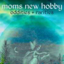 Moms New Hobby - Oddities & Rarities cover art