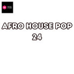 Afro House Pop Vol.24