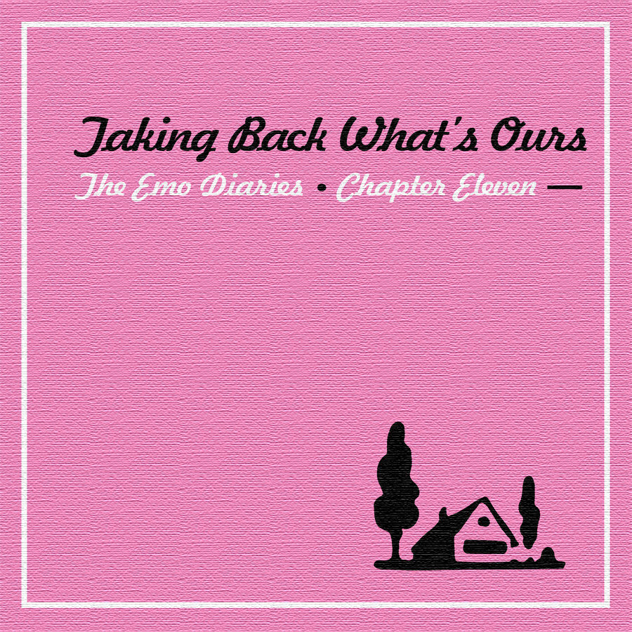 Chapter 11: Taking Back What's Ours | The Emo Diaries | Deep Elm Records