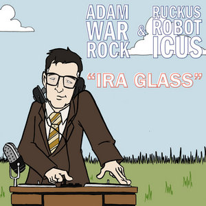 Ira GlassAdam WarRock & Ruckus Roboticus cover