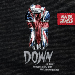 Run the Jewels — Down (Z Dot UK Remix)