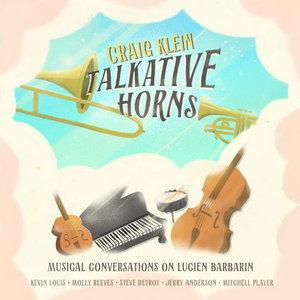 CRAIG KLEIN - TALKATIVE HORNS - MUSICAL CONVERSATIONS ON LUCIEN BARBARINCRAIG KLEIN - TALKATIVE HORNS - MUSICAL CONVERSATIONS ON LUCIEN BARBARIN cover