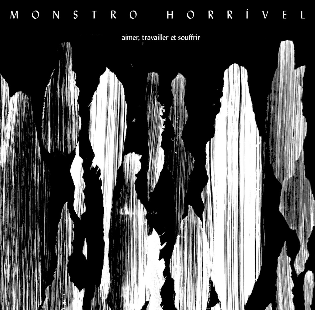 Aimer Travailler Et Souffrir Monstro Horrivel