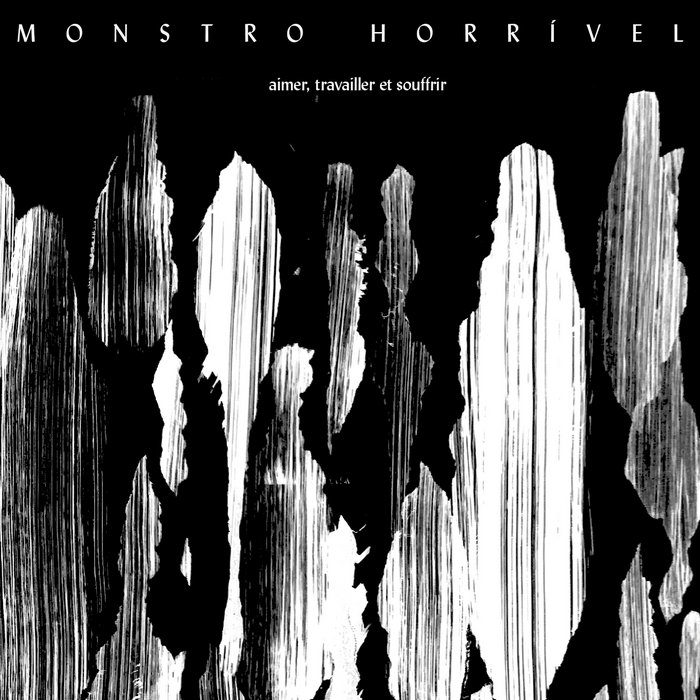 Aimer Travailler Et Souffrir Monstro Horrivel