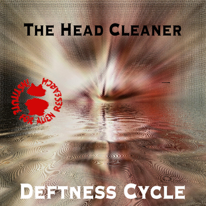 Deftness Cycle | The Head Cleaner | Institute For Alien Research