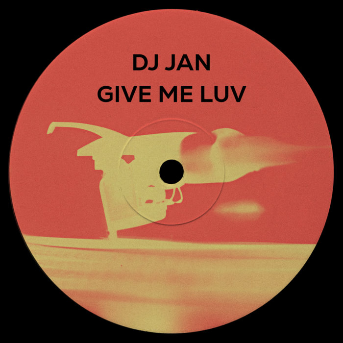 Give Me Luv | DJ Jan