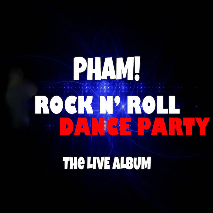 PHAM! Rock Roll Dance Party Bobby 