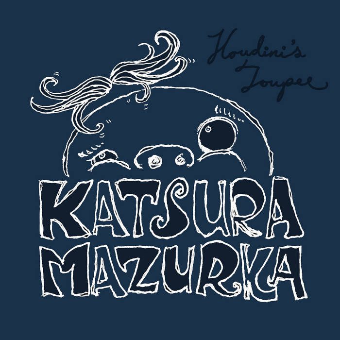 Houdini's Toupee (フーディニのつけ毛さん) | Katsura Mazurka | Alan