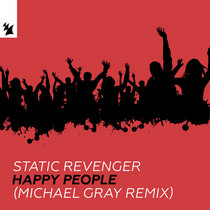 Static Revenger — Happy People (Michael Gray Remix)