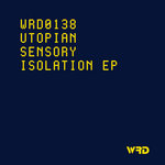 WRD0138 - UTOPIAN - Sensory Isolation EP