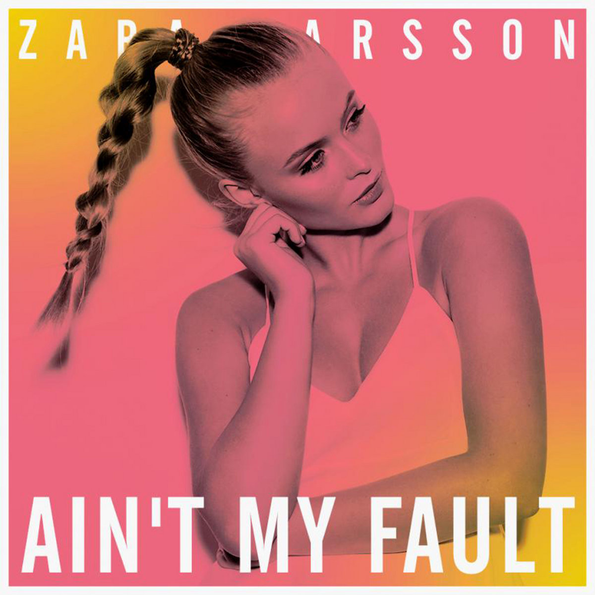 Zara larsson ain t my fault. Зара Ларссон Ain't my Fault. Ain t my Fault Zara Larsson. Zara Larsson обложка. Zara Larsson Ain't my.
