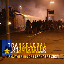 Transglobal Underground and our European Friends — A Gathering of Strangers 2021