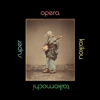 Taikomochi | Super Opera Kaikou | Portal Records