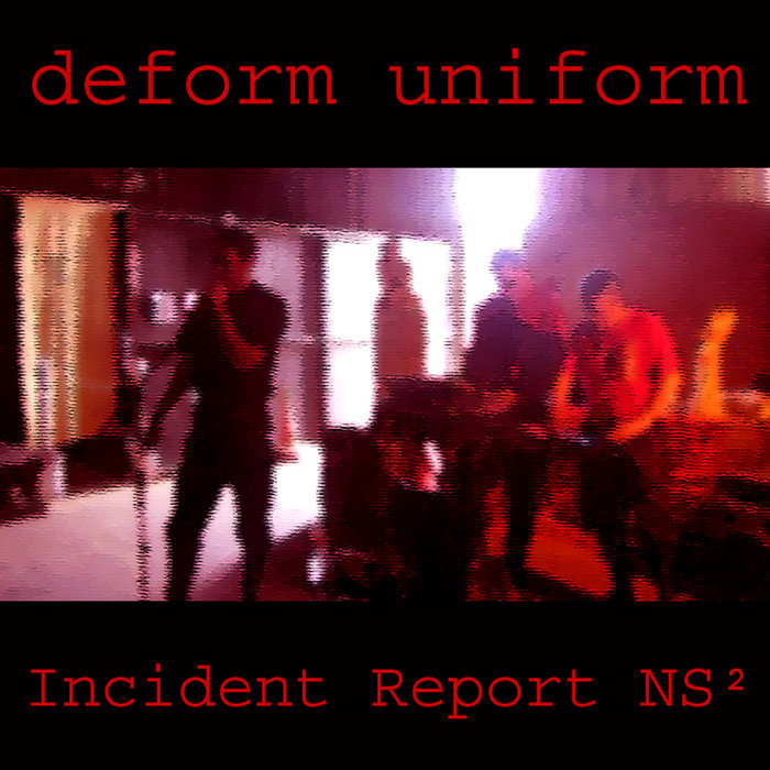 Incident Report NS² deform uniform Deform Uniform