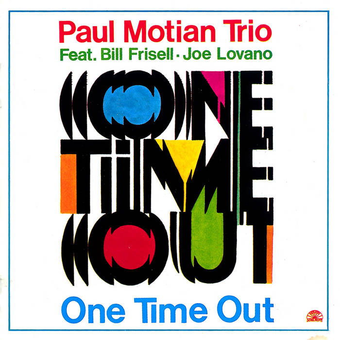 One Time Out | Paul Motian, Bill Frisell, Joe Lovano | Soul Note