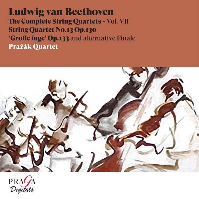 Ludwig van Beethoven: String Quartet No. 13 Op. 130 with 'Große Fuge' Op. 133 | Prazak Quartet Ludwig van Beethoven: String Quartet No. 13 Op. 130 with 'Große Fuge' Op. 133 | Prazak Quartet