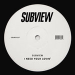 Subview - I Need Your Lovin'